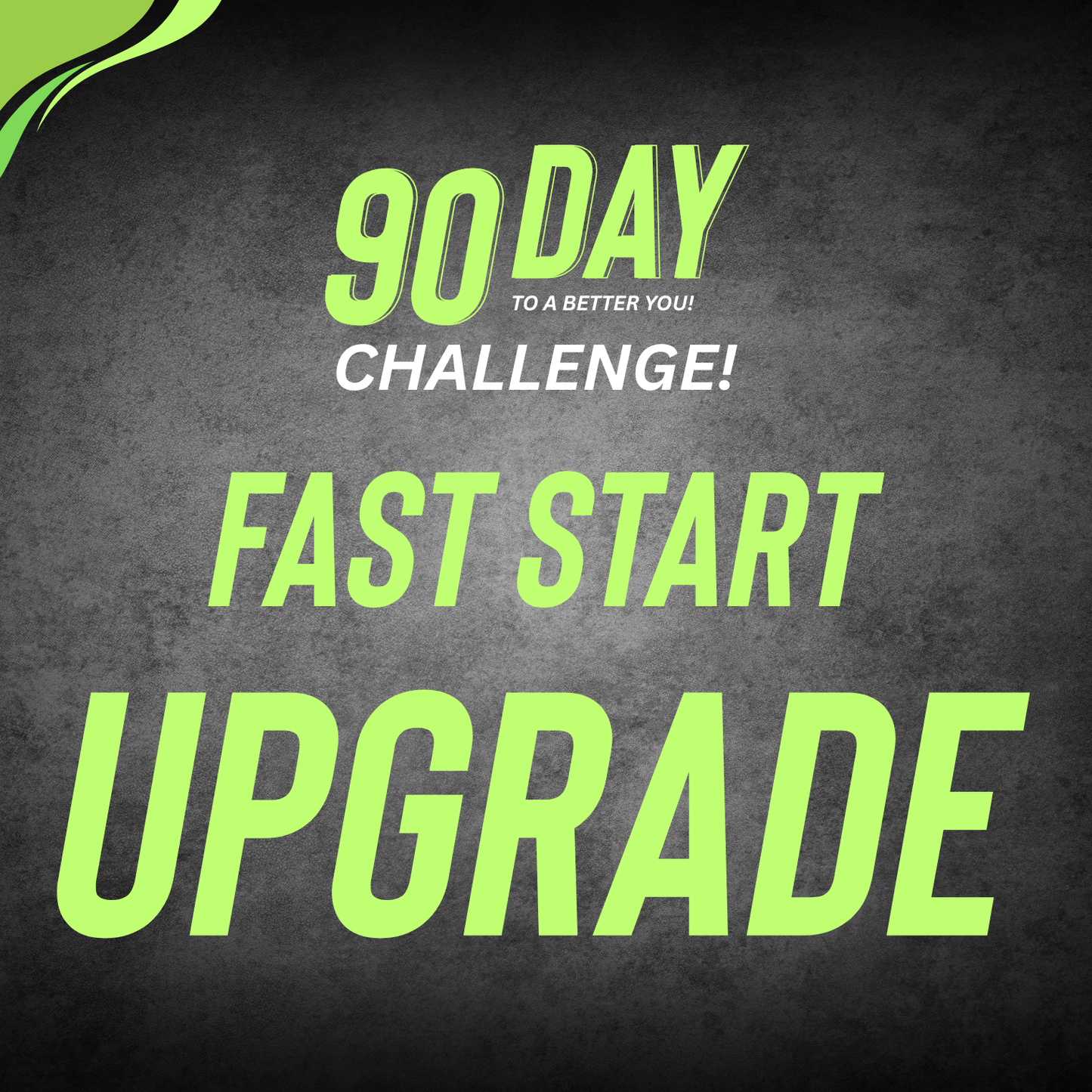 90 Day Challenge Fast Start Upgrade
