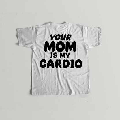 Your Mom is my Cardio Unisex Tshirt